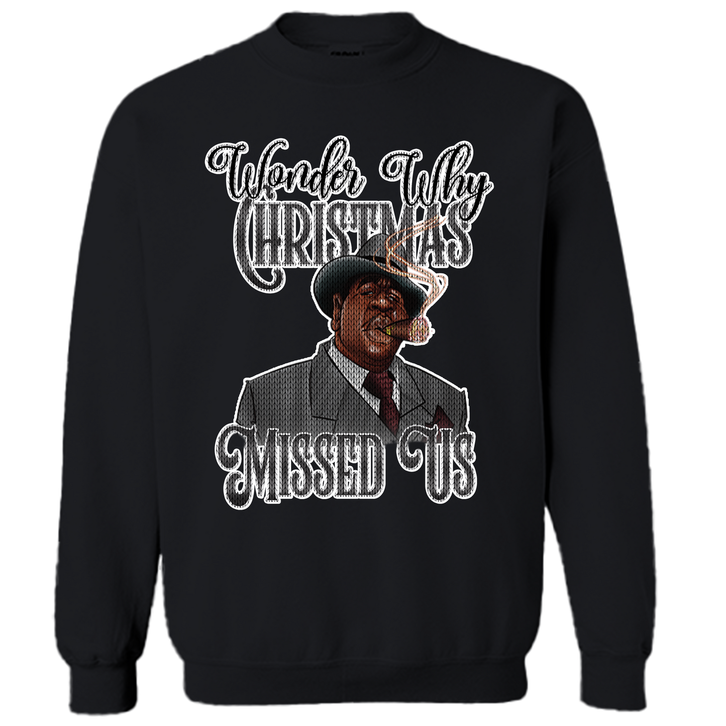 Ugly Christmas Sweater Sweatshirt-Wonder Why Christmas Missed Us