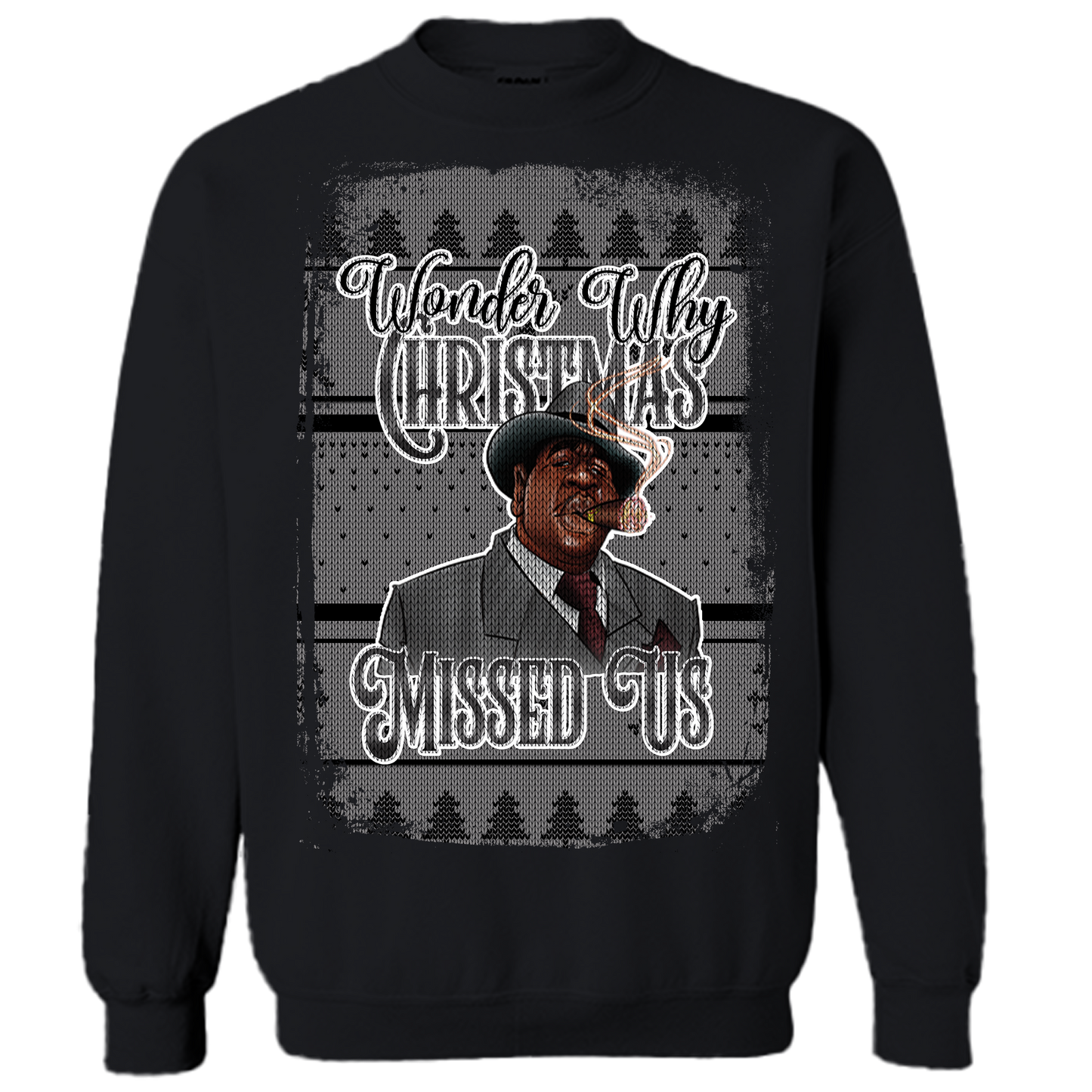 Ugly Christmas Sweater Sweatshirt-Wonder Why Christmas Missed Us