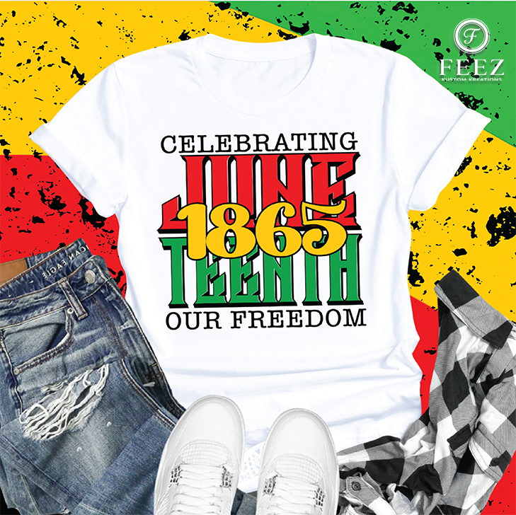 Celebrating Juneteenth 1865 Our Freedom T-Shirt