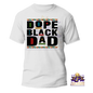 Dope Black Dad-Premium Center Print Shirt