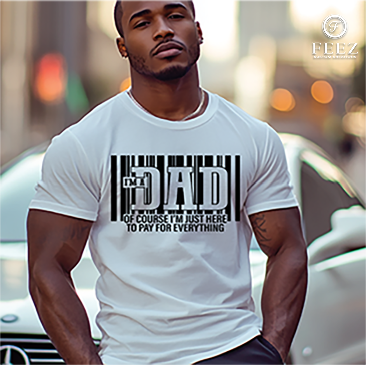 Funny Dad Shirt | I'm A Dad Who Pays For Everything